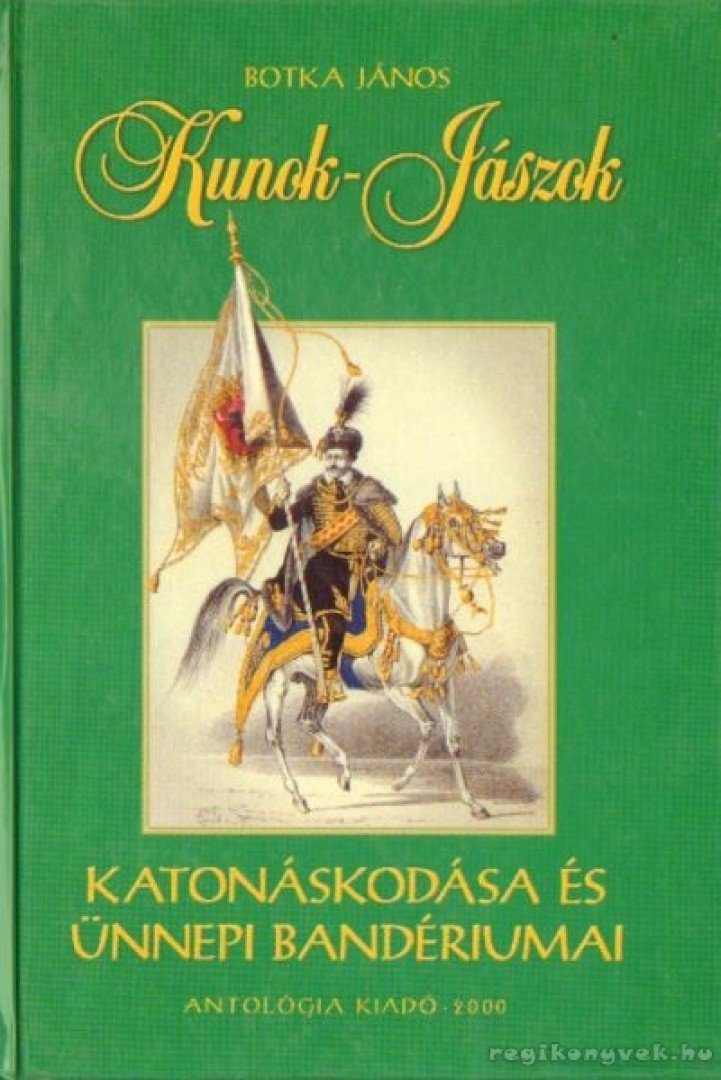 Botka János - Kunok-Jászok katonáskodása és ünnepi bandériumai [antikvár]