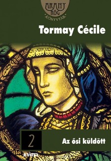 Tormay Cécile - Az ősi küldött [eKönyv: epub, mobi]