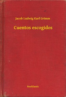 Jacob Grimm-Wilhelm Grimm - Cuentos escogidos [eKönyv: epub, mobi]