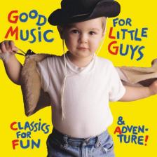 GOOD MUSIC FOR LITTLE GUYS CD