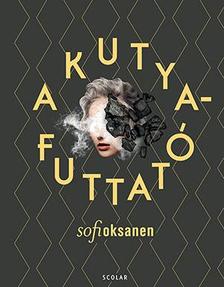 Sofi Oksanen - A kutyafuttató