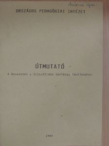 Tamássy Györgyi - Útmutató a Bevezetés a filozófiába tantárgy tanításához [antikvár]