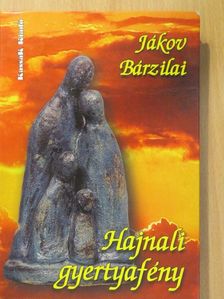 Jákov Bárzilai - Hajnali gyertyafény (dedikált példány) [antikvár]