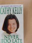 Cathy Kelly - Never Too Late [antikvár]