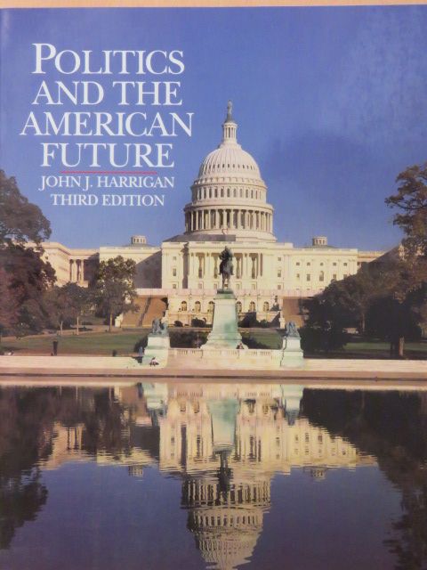 John J. Harrigan - Politics and the American Future [antikvár]