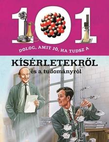 .- - 101 dolog, amit jó, ha tudsz a kísérletekről és a tudományról