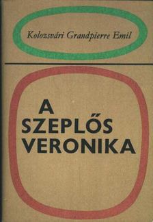 KOLOZSVÁRI GRANDPIERRE EMIL - A szeplős Veronika [antikvár]