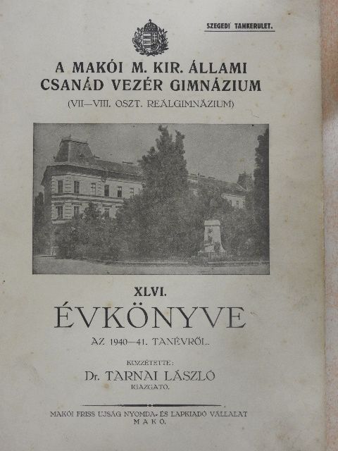 A Makói M. Kir. Állami Csanád Vezér Gimnázium XLVI. Évkönyve az 1940-41. tanévről [antikvár]