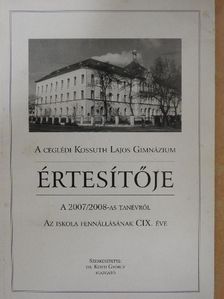 A ceglédi Kossuth Lajos Gimnázium értesítője a 2007/2008-as tanévről [antikvár]