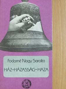 Fodorné Nagy Sarolta - Ház-házasság-haza [antikvár]