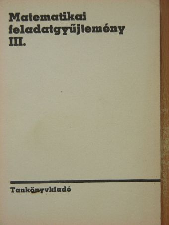Sain Márton - Matematikai feladatgyűjtemény III. [antikvár]