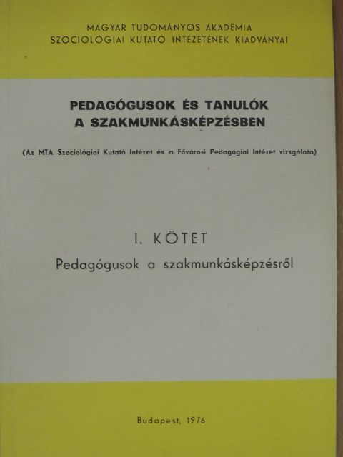 Ferge Zsuzsa - Pedagógusok és tanulók a szakmunkásképzésben I. [antikvár]