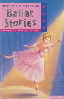 Caroline Plaisted - The Kingfisher Treasury of Ballet Stories [antikvár]