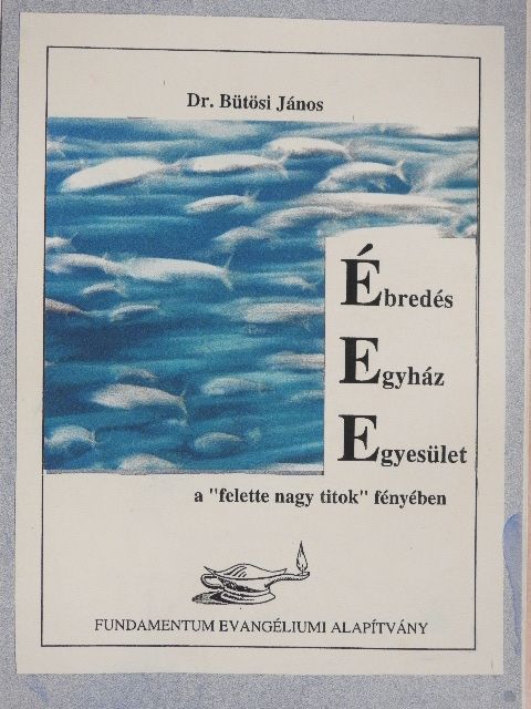 Dr. Bütösi János - Ébredés - Egyház - Egyesület a "felette nagy titok" fényében [antikvár]
