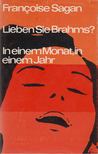 Francoise Sagan - Lieben Sie Brahms? / In einem Monat, in einem Jahr [antikvár]