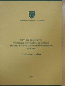 Helyi adójogszabályok értelmezése és gyakorlati alkalmazása Budapest Főváros II. Kerületi Önkormányzat területén [antikvár]