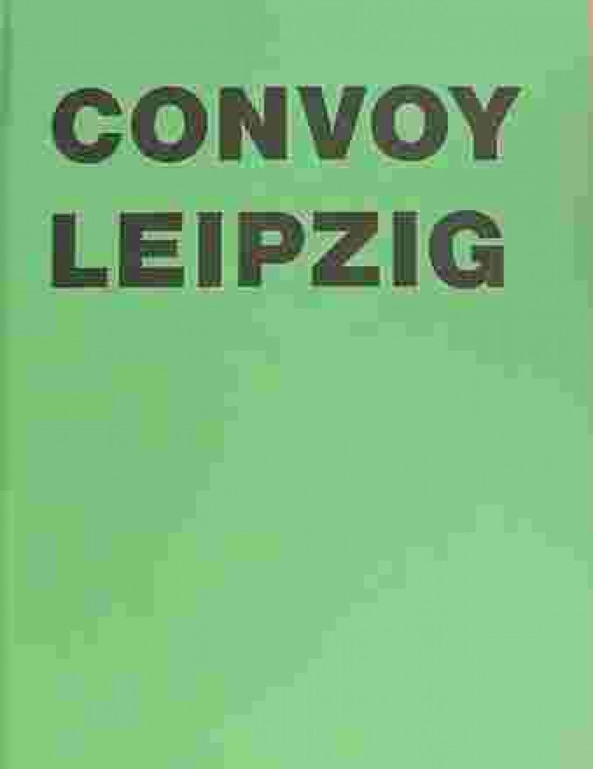 Britt Schlechan, Jeannette Stoschek - Convoy Leipzig [antikvár]