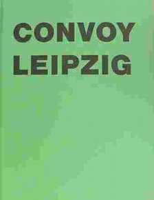 Britt Schlechan, Jeannette Stoschek - Convoy Leipzig [antikvár]