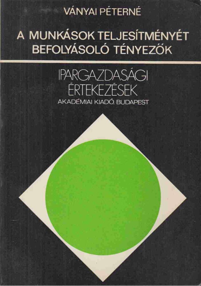 Ványai Péterné - A munkások teljesítményét befolyásoló tényezők [antikvár]