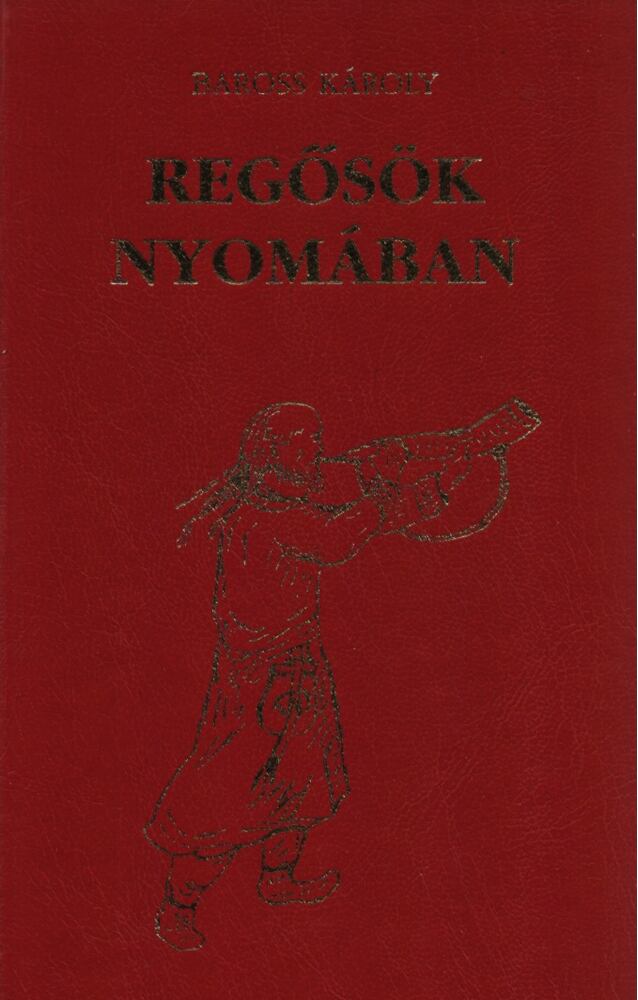 Baross Károly - Regősök nyomában (dedikált) [antikvár]