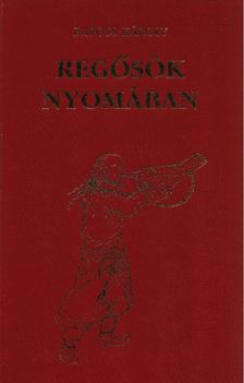 Baross Károly - Regősök nyomában (dedikált) [antikvár]