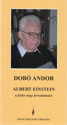 Dobó Andor - Albert Einstein - A fizika nagy forradalmára [antikvár]
