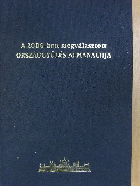 A 2006-ban megválasztott Országgyűlés Almanachja [antikvár]