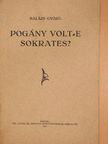 Balázs Győző - Pogány volt-e Sokrates? [antikvár]