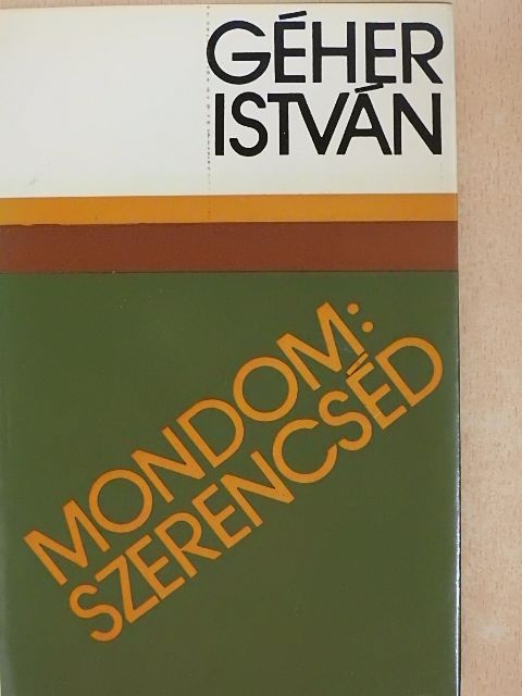Géher István - Mondom: szerencséd [antikvár]