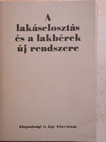 Bártfai Richárd - A lakáselosztás és a lakbérek új rendszere [antikvár]