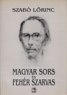 Szabó Lőrinc - Magyar sors és Fehér Szarvas [antikvár]