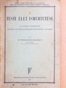 Dr. Perjéssy Kálmán - A testi élet ismertetése [antikvár]