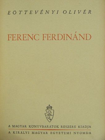 Eöttevényi Olivér - Ferenc Ferdinánd [antikvár]