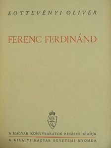 Eöttevényi Olivér - Ferenc Ferdinánd [antikvár]