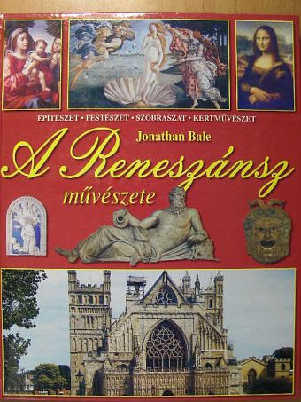 Jonathan Bale - A Reneszánsz művészete [antikvár]