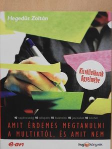 Hegedűs Zoltán - Amit érdemes megtanulni a multiktól, és amit nem [antikvár]