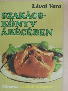 Lévai Vera - Szakácskönyv ábécében [antikvár]