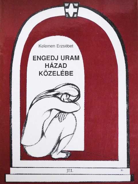 Kelemen Erzsébet - Engedj Uram házad közelébe [antikvár]