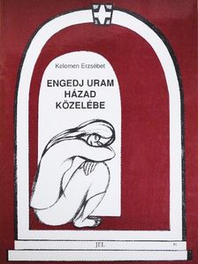 Kelemen Erzsébet - Engedj Uram házad közelébe [antikvár]