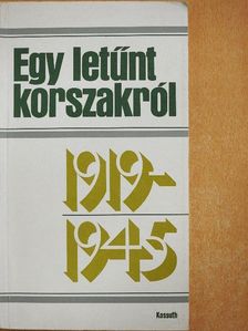 Borsányi György - Egy letűnt korszakról 1919-1945 [antikvár]