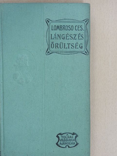 Lombroso Cesare - Lángész és őrültség [antikvár]