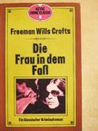 Freeman Wills Crofts - Die Frau in Dem Fass [antikvár]