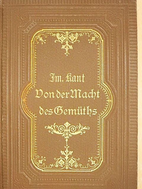 Immanuel Kant - Von der Macht des Gemüths, durch den bloßen Vorsatz seiner krankhaften Gefühle Meister zu sein (gótbetűs) [antikvár]