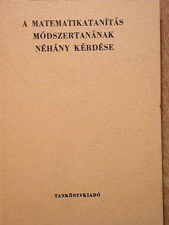 Ács Pál - A matematikatanítás módszertanának néhány kérdése [antikvár]