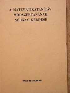 Ács Pál - A matematikatanítás módszertanának néhány kérdése [antikvár]