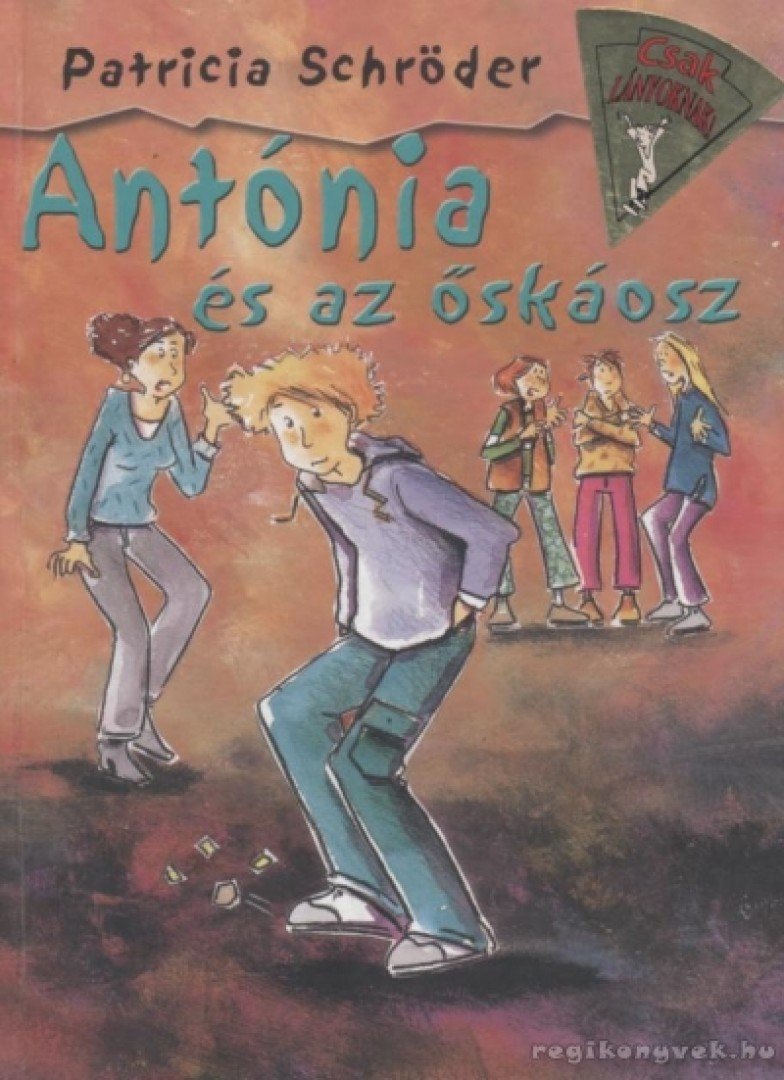 SCHRÖDER, PATRICIA - Antónia és az őskáosz [antikvár]