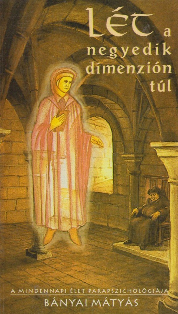 BÁNYAI MÁTYÁS - Lét a negyedik dimenzión túl [antikvár]