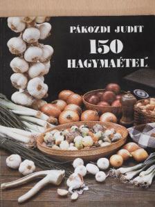 Pákozdi Judit - 150 hagymaétel [antikvár]