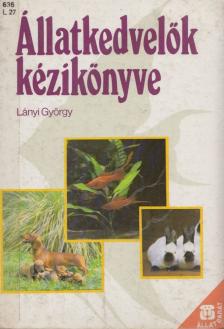 Lányi György - Állatkedvelők kézikönyve [antikvár]