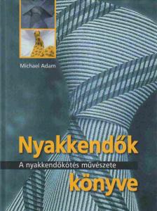 ADAM, MICHAEL - Nyakkendők könyve [antikvár]